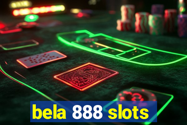 bela 888 slots